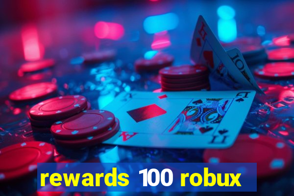 rewards 100 robux